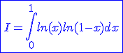 3$\blue\fbox{I=\int_{0}^{1}ln(x)ln(1-x)dx}